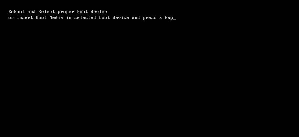 Reboot and Select proper Boot device
